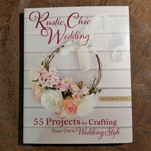 Rustic Chic Wedding Crafts Paperback Book - By Morgan Hill Projects